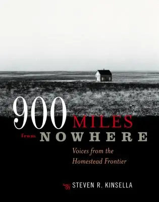 900 mérföldre a semmiből: Voices from the Homestead Frontier - 900 Miles from Nowhere: Voices from the Homestead Frontier