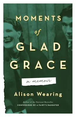 A boldog kegyelem pillanatai: Egy emlékirat - Moments of Glad Grace: A Memoir