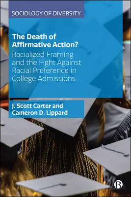 A pozitív diszkrimináció halála? A faji megkülönböztetés elleni küzdelem a főiskolai felvételi eljárásban - The Death of Affirmative Action?: Racialized Framing and the Fight Against Racial Preference in College Admissions