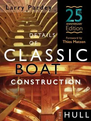 A klasszikus hajóépítés részletei: 25. évfordulós kiadás - Details of Classic Boat Construction: 25th Anniversary Edition