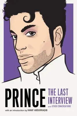 Prince: Az utolsó interjú: Prince: And Other Conversations - Prince: The Last Interview: And Other Conversations