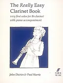 The Really Easy Clarinet Book: Very First Solos for B-Flat Clarinet with Piano Accompaniment