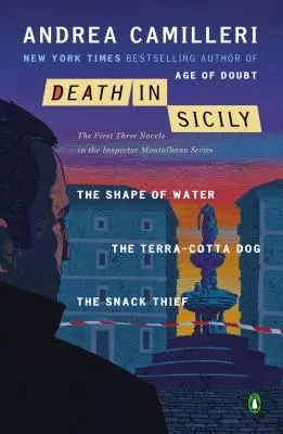 Halál Szicíliában: A Montalbano felügyelő sorozat első három regénye: A víz alakja; A terrakotta kutya; A nassolástolvaj - Death in Sicily: The First Three Novels in the Inspector Montalbano Series: The Shape of Water; The Terra-Cotta Dog; The Snack Thief