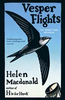 Vesper Flights - A Sunday Times bestsellere a H is for Hawk szerzőjétől - Vesper Flights - The Sunday Times bestseller from the author of H is for Hawk