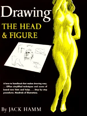 A fej és az alak rajzolása: A How-To Handbook That Makes Drawing Easy (Hogyan rajzoljunk könnyen) - Drawing the Head and Figure: A How-To Handbook That Makes Drawing Easy