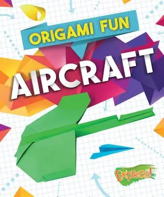 Origami Fun: Origami: Repülőgépek - Origami Fun: Aircraft