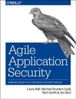 Agilis alkalmazásbiztonság: A biztonság lehetővé tétele a folyamatos átadási csővezetékben - Agile Application Security: Enabling Security in a Continuous Delivery Pipeline