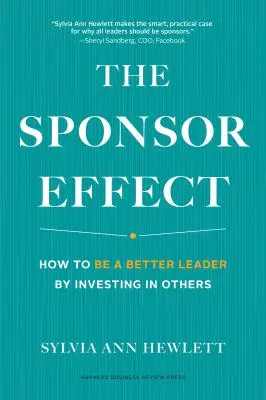 A szponzorhatás: Hogyan lehetünk jobb vezetők azáltal, hogy befektetünk másokba? - The Sponsor Effect: How to Be a Better Leader by Investing in Others