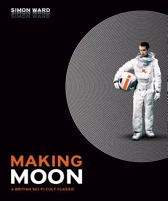 A Hold készítése: Egy brit sci-fi kultikus klasszikus - Making Moon: A British Sci-Fi Cult Classic