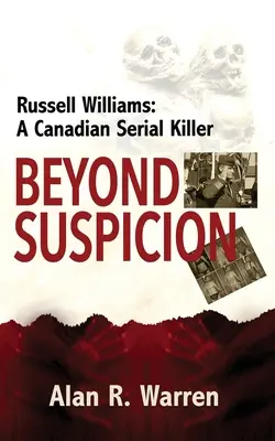 A gyanún túl; Russell Williams sorozatgyilkos története - Beyond Suspicion; Russell Williams Serial Killer