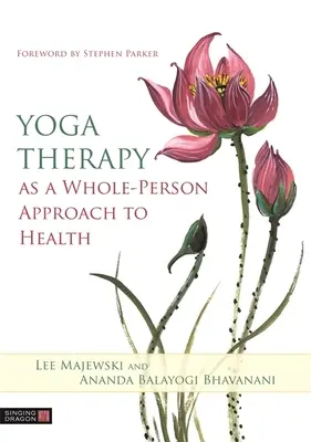 A jógaterápia mint az egészség egész személyiségre kiterjedő megközelítése - Yoga Therapy as a Whole-Person Approach to Health