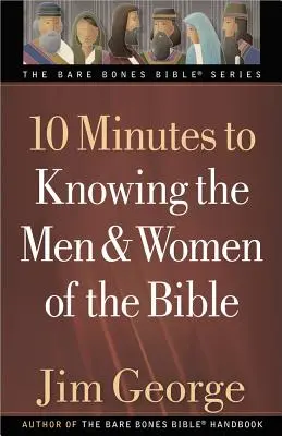 10 perc a Biblia férfi és női szereplőinek megismeréséhez - 10 Minutes to Knowing the Men & Women of the Bible