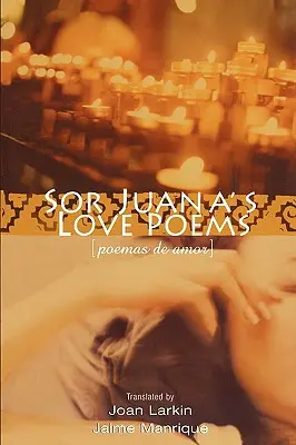 Sor Juana szerelmes versei - Sor Juana's Love Poems