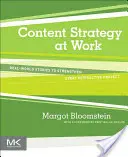 Tartalomstratégia a munkahelyen - Valós történetek minden interaktív projekt megerősítéséhez (Bloomstein Margot (Principal Appropriate Inc. Boston MA USA)) - Content Strategy at Work - Real-world Stories to Strengthen Every Interactive Project (Bloomstein Margot (Principal Appropriate Inc. Boston MA USA))