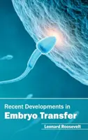 Az embrióátültetéssel kapcsolatos legújabb fejlemények - Recent Developments in Embryo Transfer