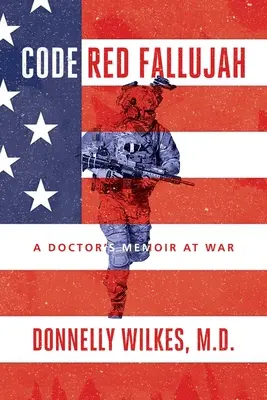 Vörös kód Fallúdzsa: A Doctor's Memoir's at War - Code Red Fallujah: A Doctor's Memoir at War