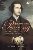 Thomas Jones of Pencerrig - művész, utazó, földesúr - Thomas Jones of Pencerrig - Artist, Traveller, Country Squire