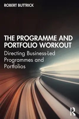 A program és a portfólió edzése: Üzleti programok és portfóliók irányítása - The Programme and Portfolio Workout: Directing Business-Led Programmes and Portfolios