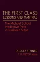 Az első osztály leckéi és mantrák: A Mihály-iskola meditációs útja tizenkilenc lépésben (Cw 270) - The First Class Lessons and Mantras: The Michael School Meditative Path in Nineteen Steps (Cw 270)