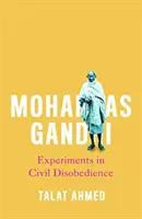 Mohandas Gandhi: Gandhiandhi: Kísérletek a polgári engedetlenségben - Mohandas Gandhi: Experiments in Civil Disobedience