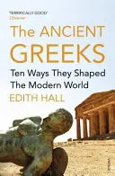 Az ókori görögök - Tíz mód, ahogyan alakították a modern világot - Ancient Greeks - Ten Ways They Shaped the Modern World