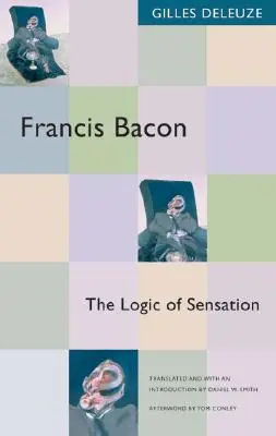 Francis Bacon: Bacon: Az érzékelés logikája - Francis Bacon: The Logic of Sensation