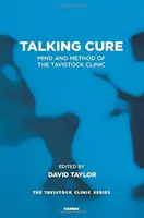 Beszélő gyógymód: A Tavistock-klinika elméje és módszere - Talking Cure: Mind and Method of the Tavistock Clinic