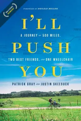 I'll push you: Egy 500 mérföldes utazás, két legjobb barát és egy kerekes szék - I'll Push You: A Journey of 500 Miles, Two Best Friends, and One Wheelchair