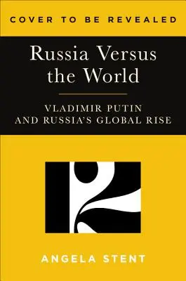 Putyin világa: Oroszország a Nyugattal szemben és a többiekkel - Putin's World: Russia Against the West and with the Rest