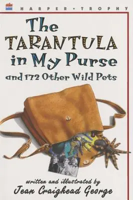 A tarantula a táskámban: És 172 másik vadállat - The Tarantula in My Purse: And 172 Other Wild Pets