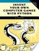 Találd ki a saját számítógépes játékaidat Pythonnal, 4e - Invent Your Own Computer Games with Python, 4e