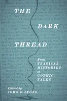 The Dark Thread: A tragikus történetektől a gótikus mesékig - The Dark Thread: From Tragical Histories to Gothic Tales