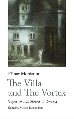 A villa és az örvény: Természetfeletti történetek, 1916-1924 - The Villa and the Vortex: Supernatural Stories, 1916-1924