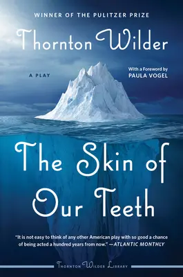 The Skin of Our Teeth of Our Teeth: A Play - The Skin of Our Teeth: A Play