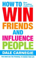 Hogyan nyerjünk barátokat és befolyásoljuk az embereket - How to Win Friends and Influence People