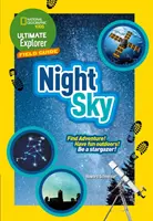 Ultimate Explorer Field Guides Éjszakai égbolt - Találd meg a kalandot! Szórakozz a szabadban! légy csillagász! - Ultimate Explorer Field Guides Night Sky - Find Adventure! Have Fun Outdoors! be a Stargazer!