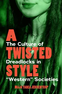 A Twisted Style: A raszta kultúrája a nyugati” társadalmakban” - A Twisted Style: The Culture of Dreadlocks in Western