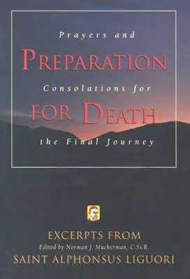 Felkészülés a halálra: Imák és vigasztalások a végső útra - Preparation for Death: Prayers and Consolations for the Final Journey