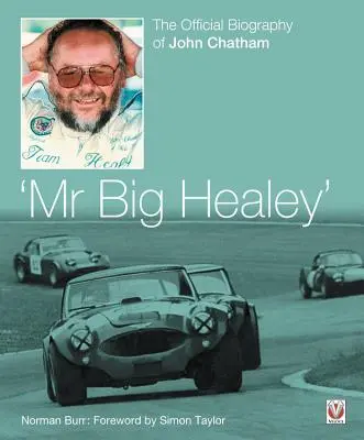 Mr. Big Healey: John Chatham hivatalos életrajza - Mr. Big Healey: The Official Biography of John Chatham