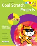 Cool Scratch projektek egyszerű lépésekben - Cool Scratch Projects in Easy Steps