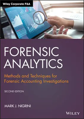 Törvényszéki analitika: Módszerek és technikák törvényszéki számviteli vizsgálatokhoz - Forensic Analytics: Methods and Techniques for Forensic Accounting Investigations