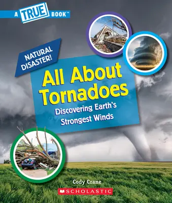 Minden a tornádókról (Igaz könyv: természeti katasztrófák) - All about Tornadoes (a True Book: Natural Disasters)