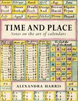 Čas a místo: Umění kalendářů a almanachů - Time & Place: The Art of Calendars and Almanacs