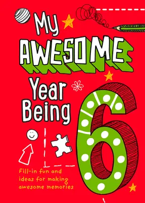 My Awesome Year Being 6