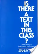 Van-e szöveg ebben az osztályban?: Az értelmező közösségek tekintélye - Is There a Text in This Class?: The Authority of Interpretive Communities