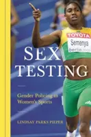 Szexuális tesztelés: Gender Policing in Women's Sports - Sex Testing: Gender Policing in Women's Sports