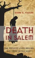 Halál Salemben: Az 1692-es boszorkányüldözés mögött álló magánéletek - Death in Salem: The Private Lives Behind the 1692 Witch Hunt