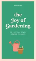 A kertészkedés öröme - A fűnyírás mindennapi zenje - Joy of Gardening - The Everyday Zen of Mowing the Lawn