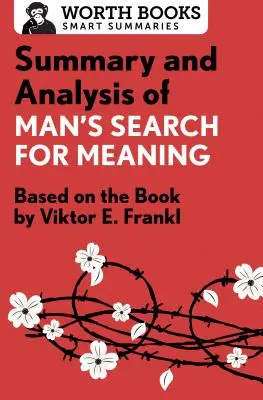 Összefoglaló és elemzés az Ember értelmet keres: Victor E. Frankl könyve alapján - Summary and Analysis of Man's Search for Meaning: Based on the Book by Victor E. Frankl