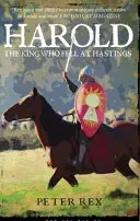 Harold: A király, aki Hastingsnél elbukott - Harold: The King Who Fell at Hastings